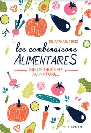 combinaisons alimentaires favorables énergie fatigue chronique Dr Raphaël Perez livre